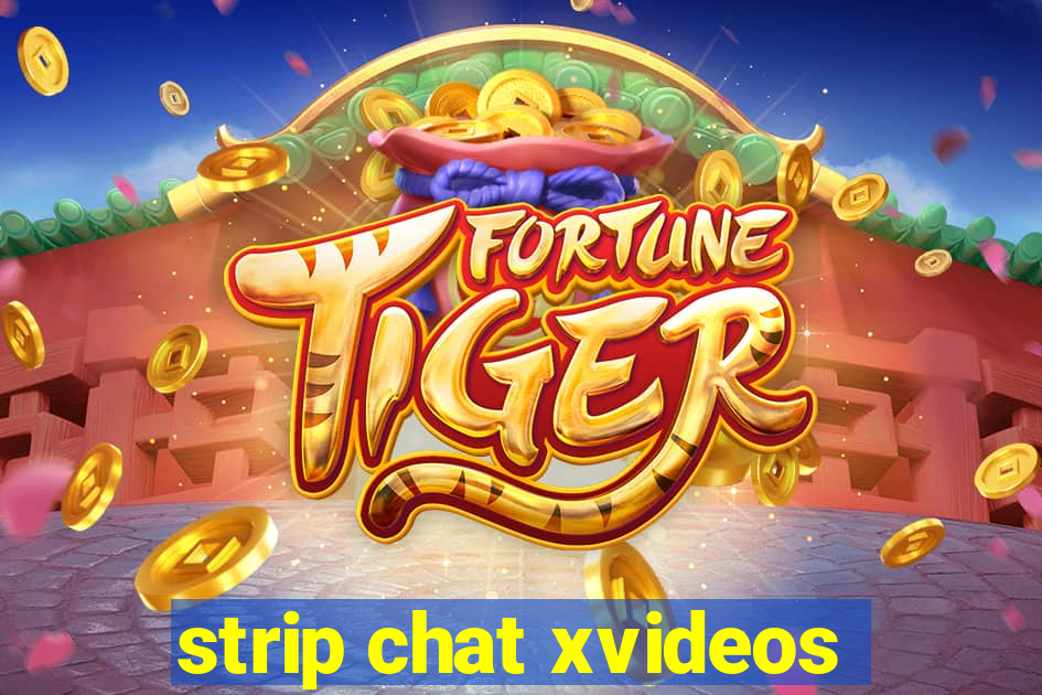 strip chat xvideos